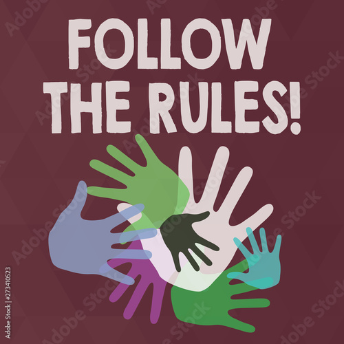 Word writing text Follow The Rules. Business photo showcasing go with regulations governing conduct or procedure Color Hand Marks of Different Sizes Overlapping for Teamwork and Creativity