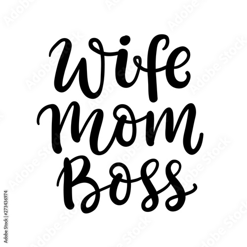 Wife Mom Boss hand written lettering inspirational quote