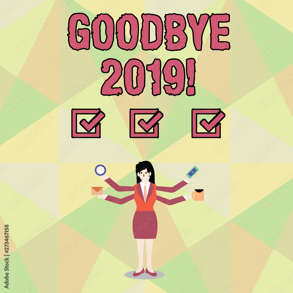 Word writing text Goodbye 2019. Business photo showcasing express good wishes when parting or at the end of last year Businesswoman with Four Arms Extending Sideways Holding Workers Needed Item Word writing text Goodbye 2019. Business photo showcasing express good wishes when parting or at the end of last year Businesswoman with Four Arms Extending Sideways Holding Workers Needed Item