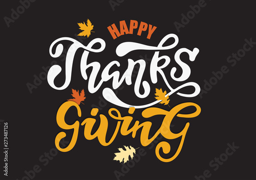 Hand drawn Thanksgiving typography poster. Celebration quote "Happy Thanksgiving" on textured background for postcard, autumn icon, logo or badge. Autumn vector vintage style calligraphy