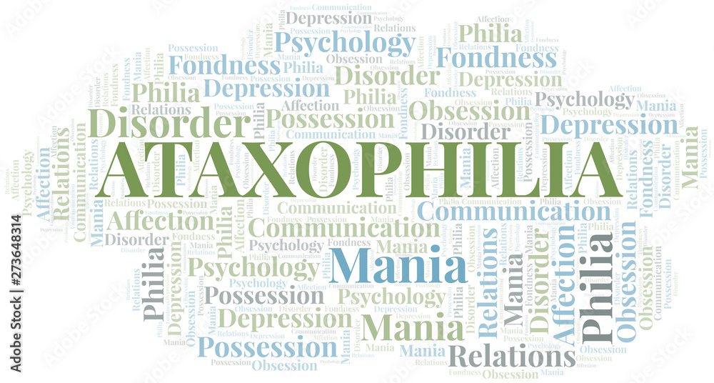 Ataxophilia word cloud. Type of Philia.
