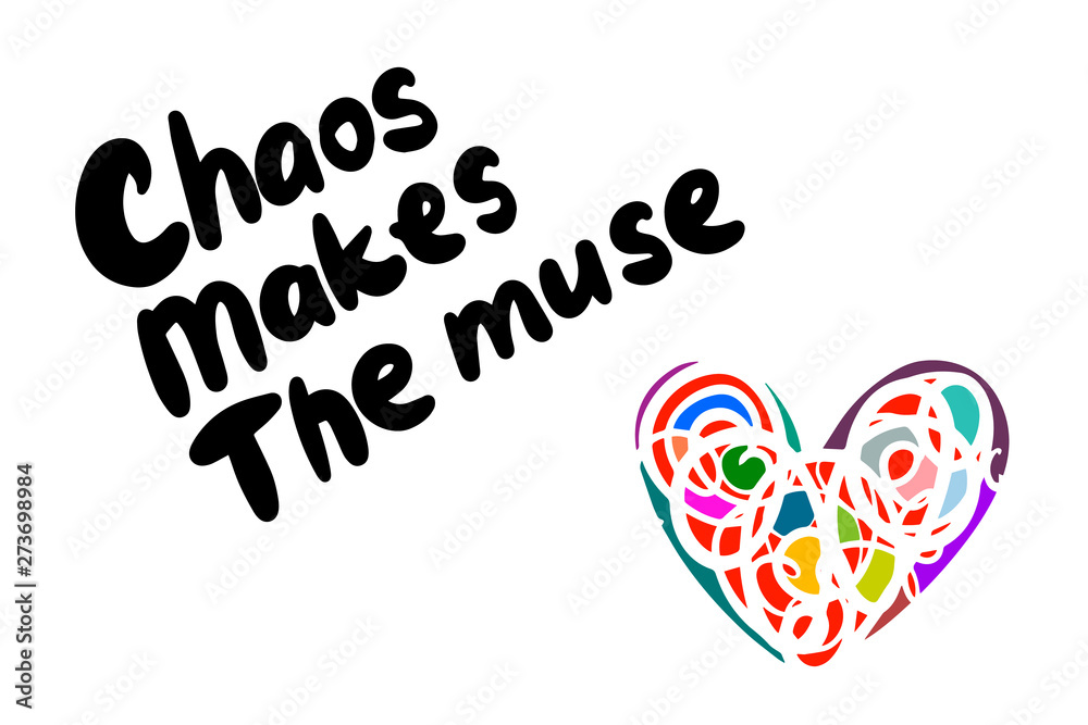Chaos makes the muse hand drawn vector illustration with lettering colorful heart background