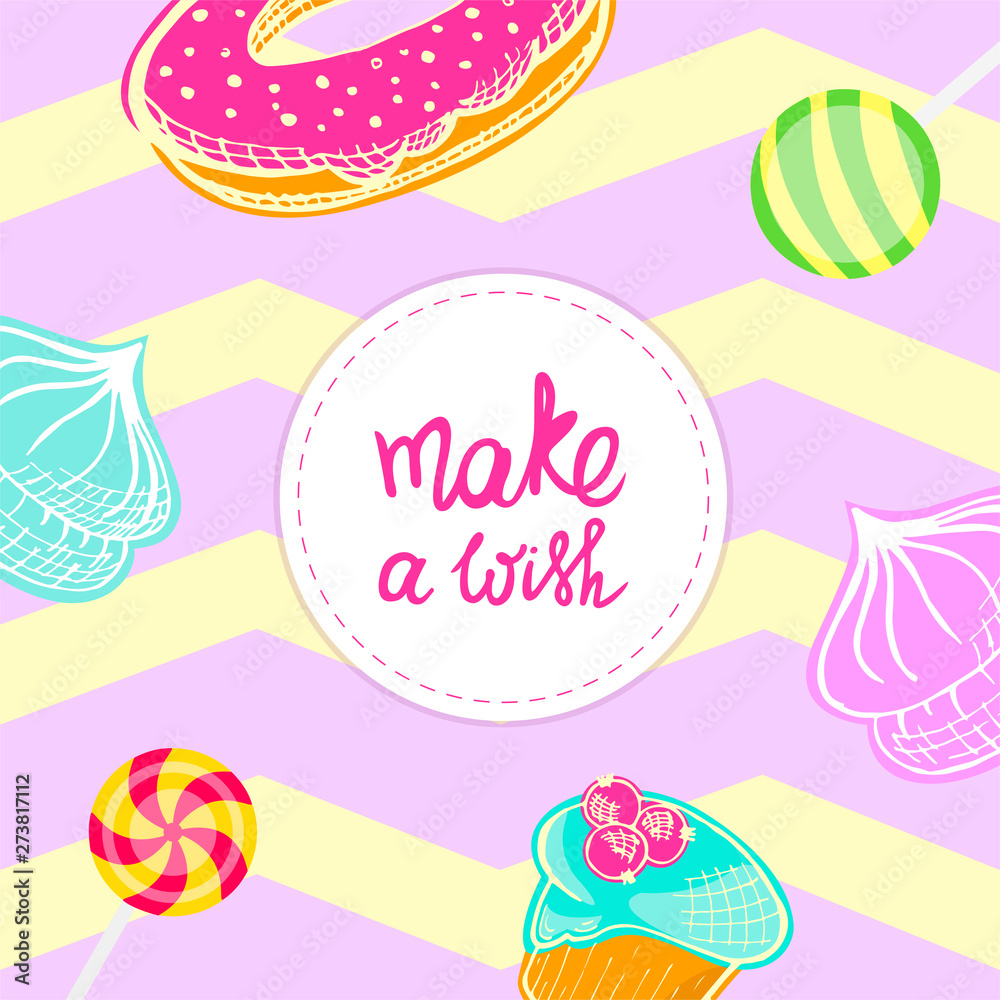 Make a wish greeting card with sweets. Muffin, cupcake, donut, marshmallow, pie, lollipop, cake, candy, bakery, pastry. Happy birthday! Stock vector illustration with handwritten lettering. Make a wish greeting card with sweets. Muffin, cupcake, donut, marshmallow, pie, lollipop, cake, candy, bakery, pastry. Happy birthday! Stock vector illustration with handwritten lettering.