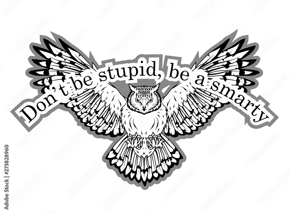 Fototapeta premium typography slogan don't be stupid, be a smarty with owl illustration, used for printing on t shirt, vector graphics to design