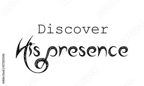 Christian faith, Discover His presence, typography for print or use as poster, card, flyer, banner, Sticker or T shirt
