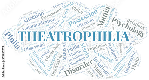 Theatrophilia word cloud. Type of Philia.