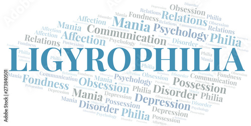 Ligyrophilia word cloud. Type of Philia.