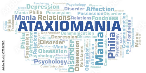 Ataxiomania word cloud. Type of mania, made with text only.