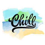 Lettering logo Chill, Hand sketched card Chill Hand drawn Chill lettering sign. Invitation, banner, postcard. Chill Vector illustration with watercolor background
