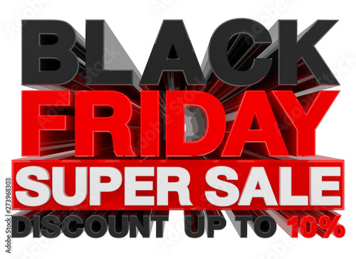 BLACK FRIDAY SUPER SALE DISCOUNT UP TO 10% word 3d rendering