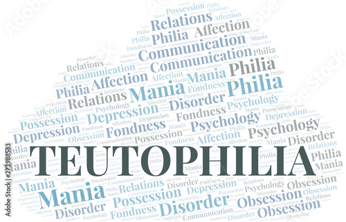 Teutophilia word cloud. Type of Philia.