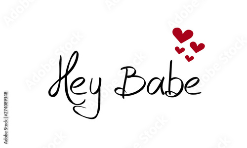 Positive vibes, Hey babe, typography for print or use as poster, card, flyer or T shirt