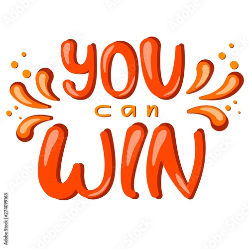 You can win. Vector red inscription with highlights on a transparent background.