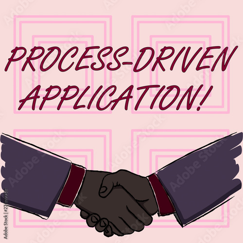 Conceptual hand writing showing Process Driven Application. Concept meaning workflow engine where process can be exposed Businessmen Shaking Hands Form of Greeting and Agreement photo