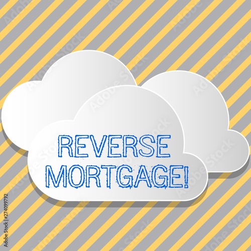 Conceptual hand writing showing Reverse Mortgage. Concept meaning financial agreement which homeowner relinquishes equity White Clouds Cut Out of Board Floating on Top of Each Other