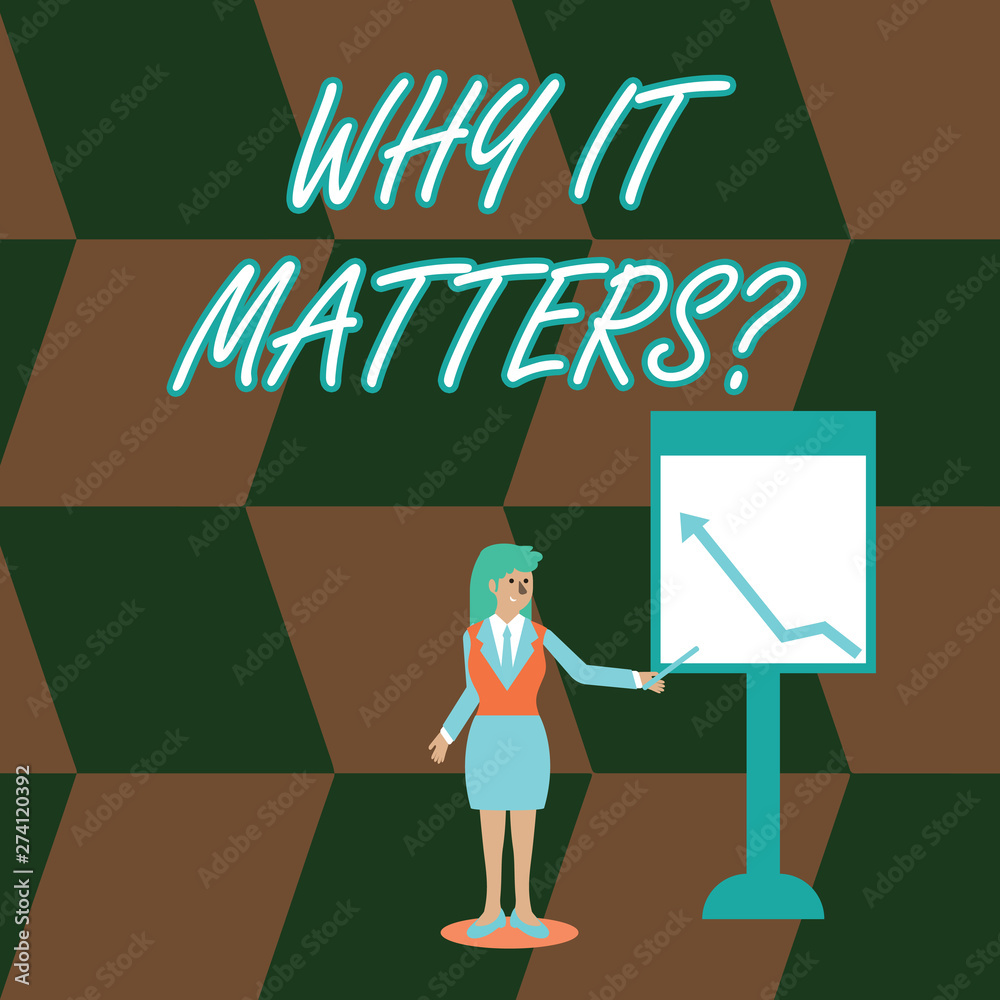 Word writing text Why It Matters question. Business photo showcasing ask demonstrating about something he think is important Businesswoman Holding Stick Pointing to Chart of Arrow Upward on Whiteboard Word writing text Why It Matters question. Business photo showcasing ask demonstrating about something he think is important Businesswoman Holding Stick Pointing to Chart of Arrow Upward on Whiteboard