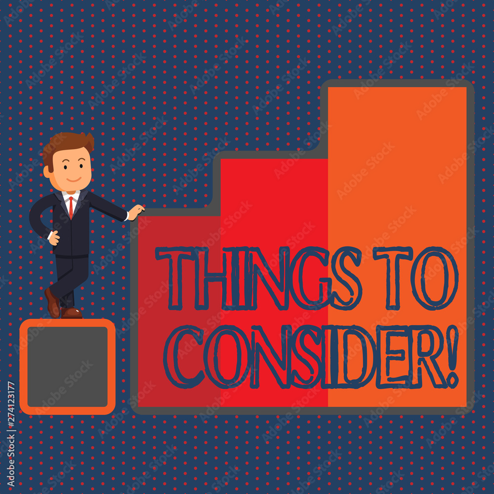 Conceptual hand writing showing Things To Consider. Concept meaning think about something carefully in order to make decision Businessman Presenting Growth and Success in Graph Columns Conceptual hand writing showing Things To Consider. Concept meaning think about something carefully in order to make decision Businessman Presenting Growth and Success in Graph Columns