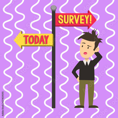 Conceptual hand writing showing Survey. Concept meaning research method used for collecting data from a predefined group Man Confused with Road Sign Pointing to Opposite Direction