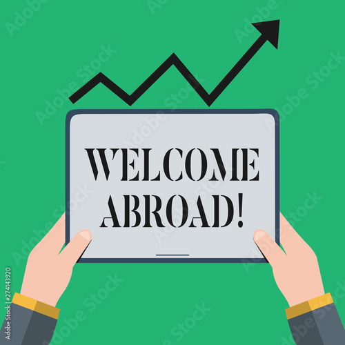 Text sign showing Welcome Abroad. Business photo showcasing something that you say when someone gets on ship Hand Holding Blank Screen Tablet under Black Progressive Arrow Going Upward