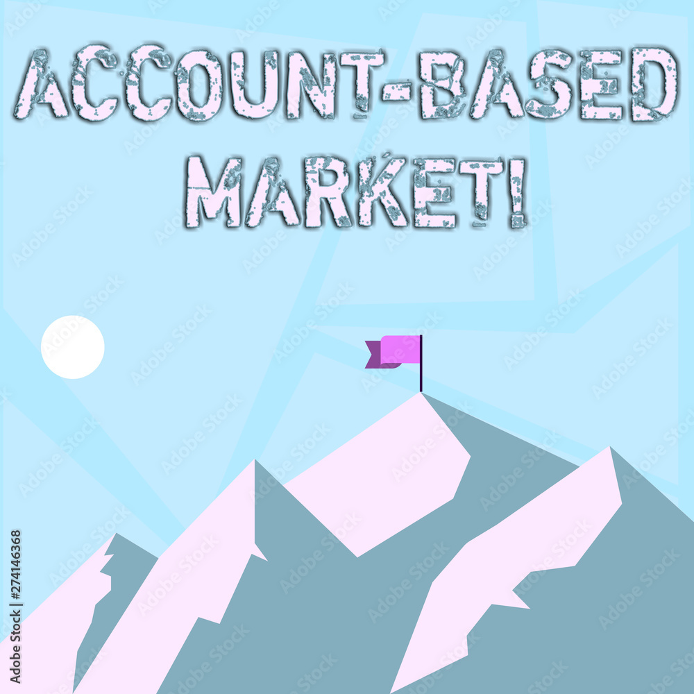 Word writing text Account Based Market. Business photo showcasing resources target a key group of specific accounts Mountains with Shadow Indicating Time of Day and Flag Banner on One Peak