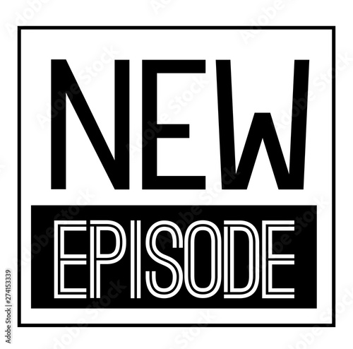 NEW EPISODE black stamp on white