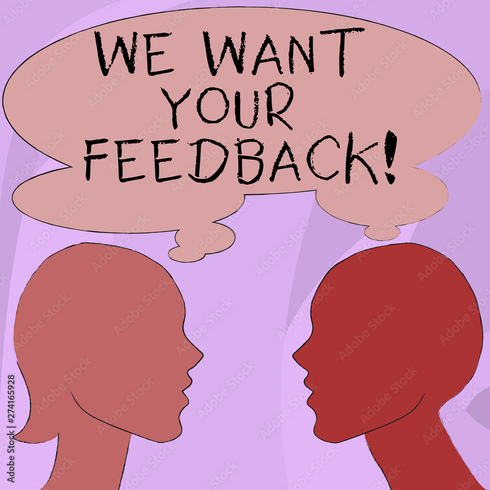 Text sign showing We Want Your Feedback. Business photo showcasing criticism given someone say can be done for improvement Silhouette Sideview Profile Image of Man and Woman with Shared Thought Bubble