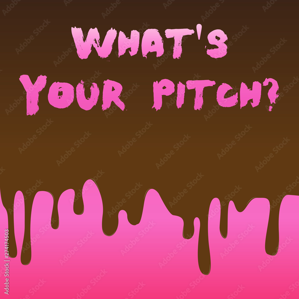 Conceptual hand writing showing What S Is Your Pitch question. Concept meaning asking about property of sound or music tone Dripping Melted Chocolate Cream or Brown Paint on Pink Surface Conceptual hand writing showing What S Is Your Pitch question. Concept meaning asking about property of sound or music tone Dripping Melted Chocolate Cream or Brown Paint on Pink Surface