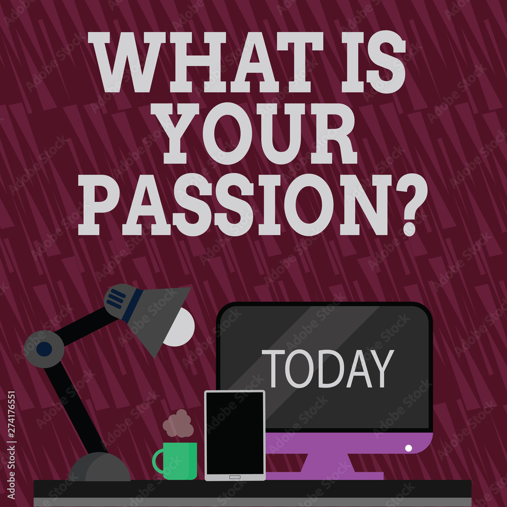 Text sign showing What Is Your Passion Question. Business photo showcasing asking about his strong and barely controllable emotion Arrangement of Workspace for Nightshift Worker with Computer,Tablet Text sign showing What Is Your Passion Question. Business photo showcasing asking about his strong and barely controllable emotion Arrangement of Workspace for Nightshift Worker with Computer,Tablet