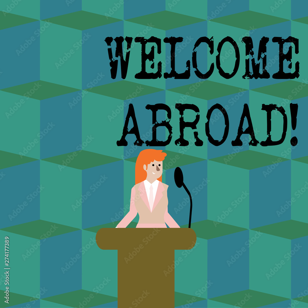 Conceptual hand writing showing Welcome Abroad. Concept meaning something that you say when someone gets on ship Businesswoman Behind Podium Rostrum Speaking on Microphone Conceptual hand writing showing Welcome Abroad. Concept meaning something that you say when someone gets on ship Businesswoman Behind Podium Rostrum Speaking on Microphone