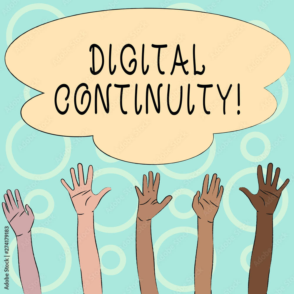 Conceptual hand writing showing Digital Continuity. Concept meaning ability to maintain the digital information of a creator Multiracial Hands Raising Up Reaching for Colorful Big Cloud Conceptual hand writing showing Digital Continuity. Concept meaning ability to maintain the digital information of a creator Multiracial Hands Raising Up Reaching for Colorful Big Cloud