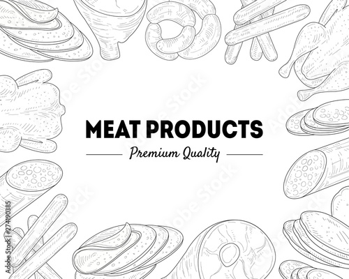 Meat Products Premium Quality Banner Template, Meats and Sausages Frame Black and White Hand Drawn Vector Illustration