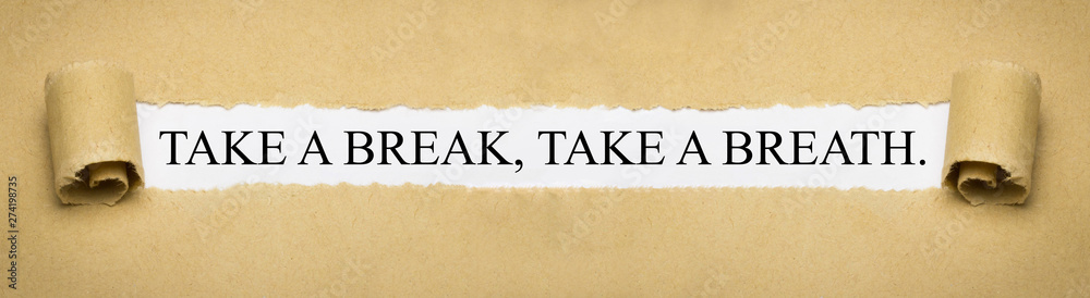 Take a break, take a breath. - obrazy, fototapety, plakaty 