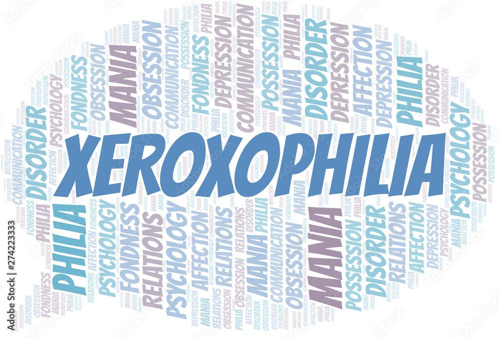 Obraz premium Xeroxophilia word cloud. Type of Philia.