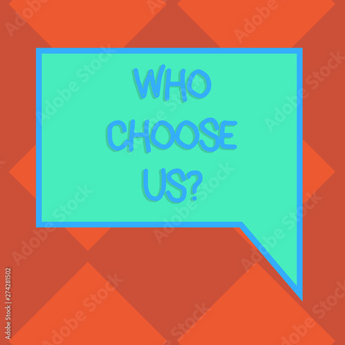 Handwriting text Who Choose Usquestion. Conceptual photo Kind of showing that select our Services or Products Blank Rectangular Color Speech Bubble with Border photo Right Hand