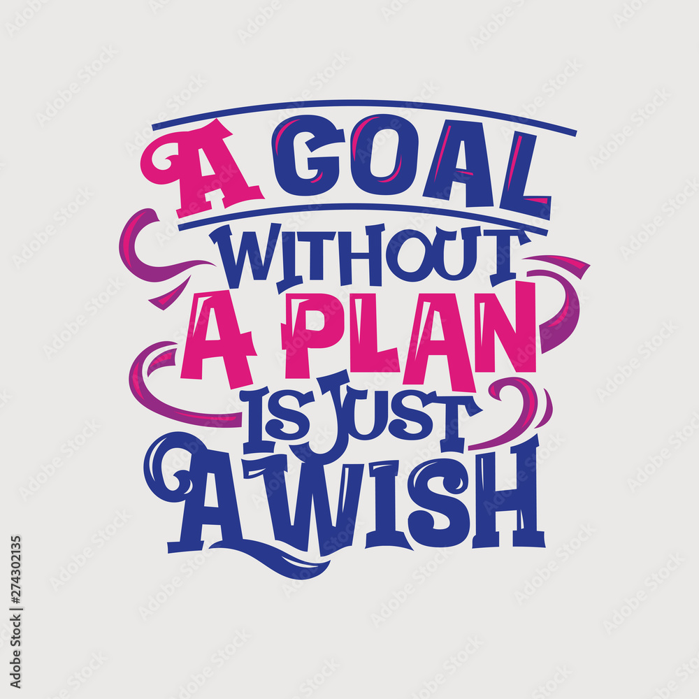 Inspirational motivation quote. A goal without a plan is just wish