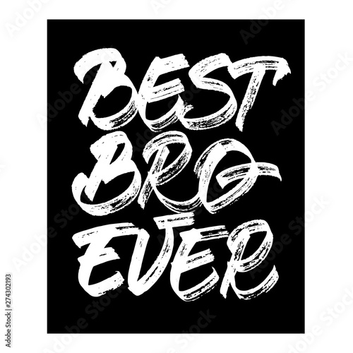 Best Bro Ever - white inscription on black background. Chalkboard style. Vector illustration.