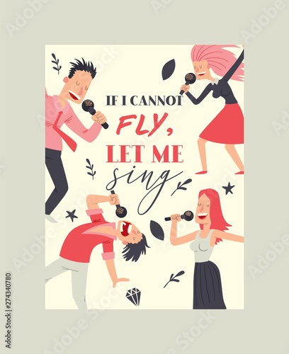 If I cannot fly, let me simg poster vector illustration. People singing and dancing in karaoke club. Cartoon women and men having fun, performing with microphone. Singer star.