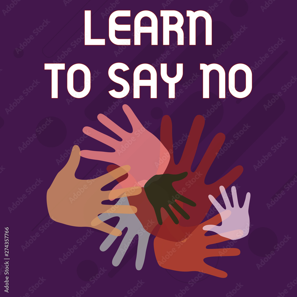 Writing note showing Learn To Say No. Business concept for decline or refuse few things before you destroy yourself Hand Marks of Different Sizes for Teamwork and Creativity Writing note showing Learn To Say No. Business concept for decline or refuse few things before you destroy yourself Hand Marks of Different Sizes for Teamwork and Creativity