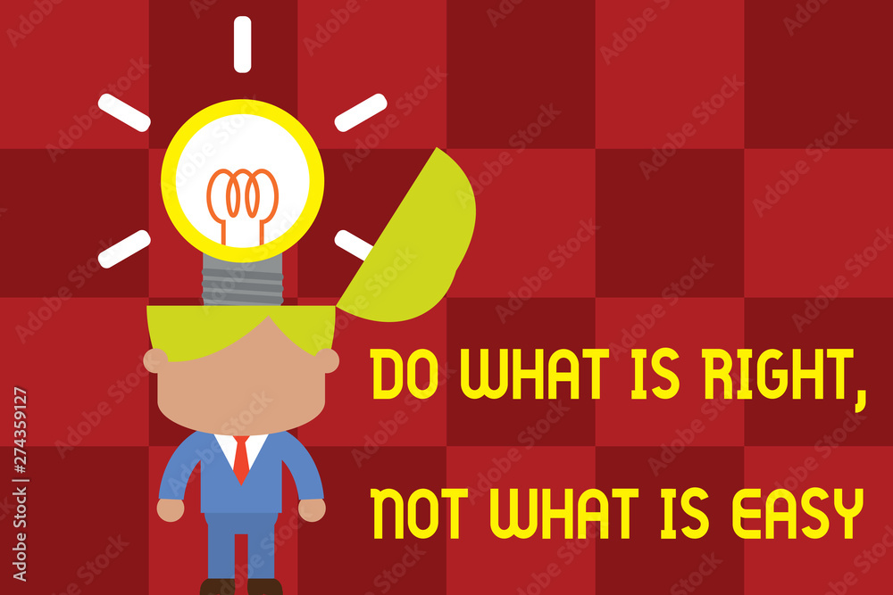 Fototapeta premium Conceptual hand writing showing Do What Is Right Not What Is Easy. Concept meaning willing to stand up for what is right Standing successful man suit necktie surging innovative solutions