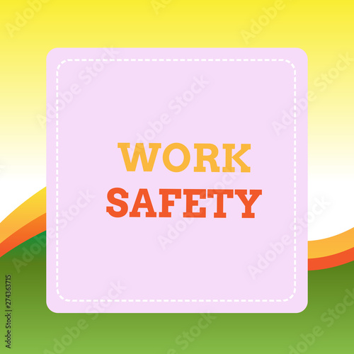 Handwriting text writing Work Safety. Conceptual photo policies and procedures in place to ensure health of employees Dashed Stipple Line Blank Square Colored Cutout Frame Bright Background photo