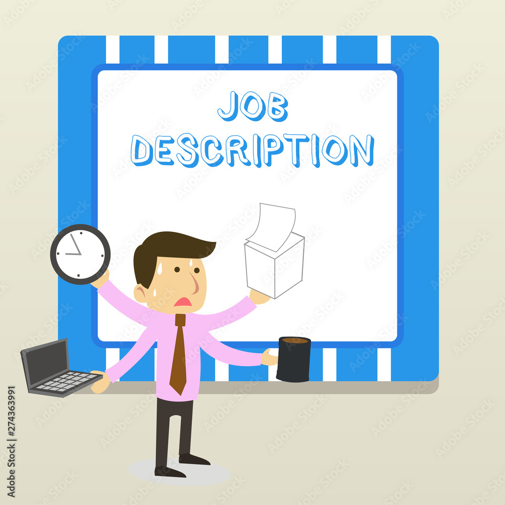 Word writing text Job Description. Business photo showcasing a formal account of an employee s is responsibilities Stressed Out Male Employee Manager Many Armed Multitasking Meet Deadline