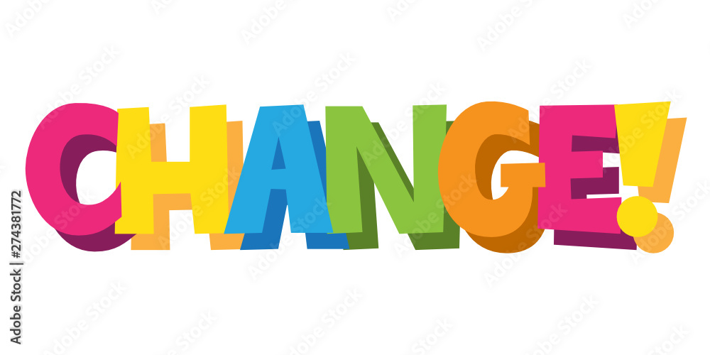 CHANGE! cartoon-style hand lettering banner CHANGE! cartoon-style hand lettering banner