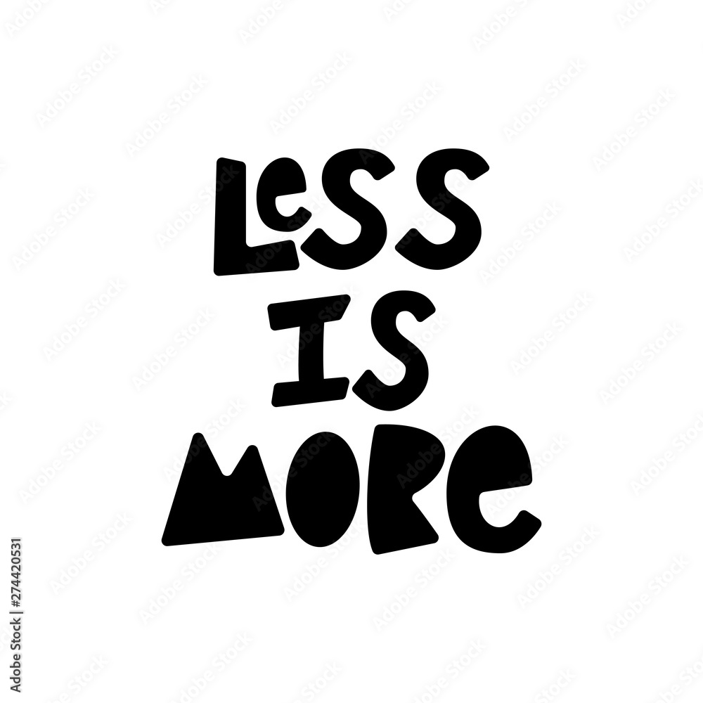 Less Is More - hand lettering zero waste slogan. Less Is More - hand lettering zero waste slogan.