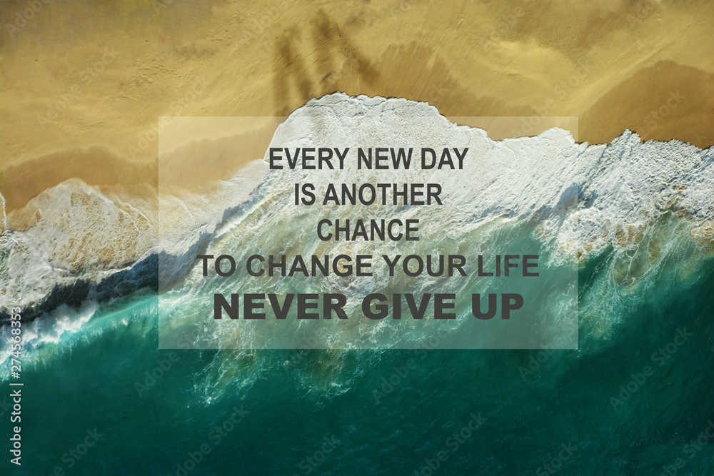 Motivational inspiration quote Ever new day is another chance your