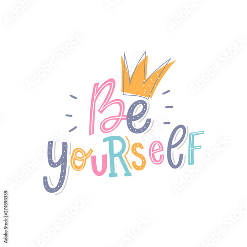 Modern hand drawn lettering slogan be yourself for girl, print, t-shirt. Fashion motivational phrase.