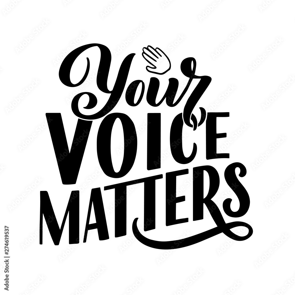 Fototapeta premium Your voice matters quote lettering. Calligraphy inspiration graphic design typography element. Hand written postcard. Cute simple sign hand drawn style. Textile print