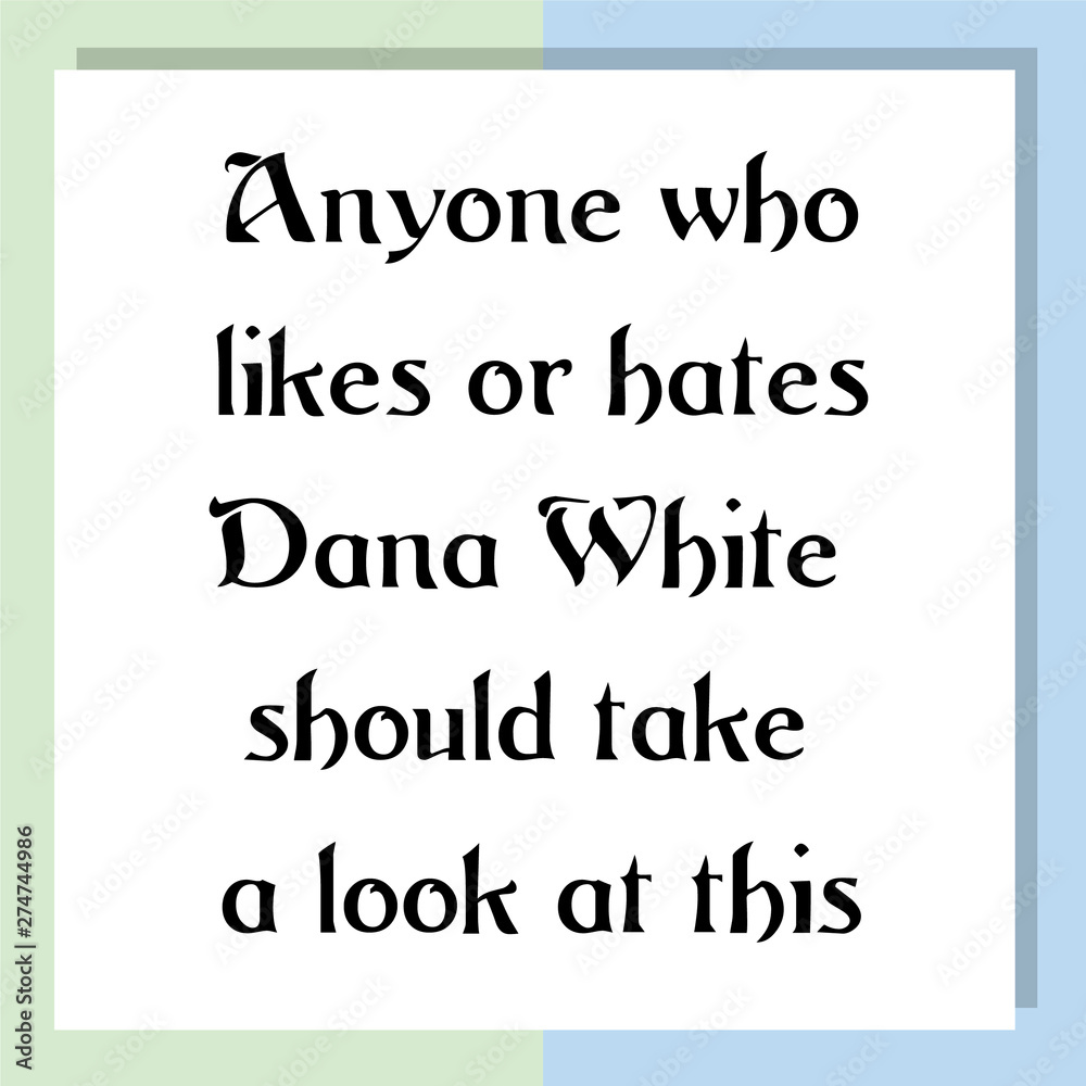Anyone who likes or hates Dana White should take a look at this. Ready to post social media quote Anyone who likes or hates Dana White should take a look at this. Ready to post social media quote
