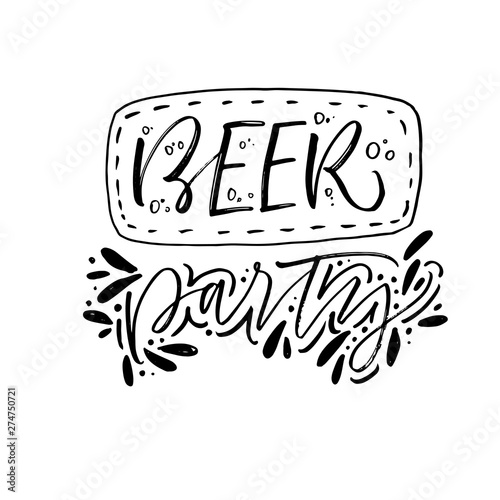 Beer party phrase. Hand drawn brush style modern calligraphy. Vector illustration of handwritten lettering. 