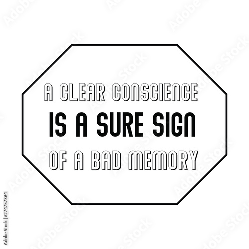 A clear conscience is a sure sign of a bad memory. Calligraphy saying for print. Vector Quote 