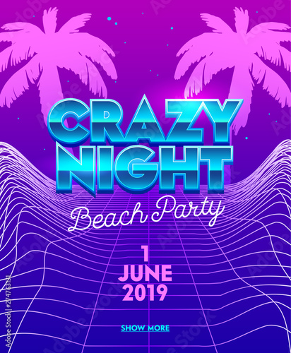 Crazy Night Beach Party Banner with Typography on Synthwave Neon Grid Futuristic Background with Palm Trees